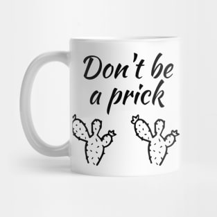 Don't be a prick Mug